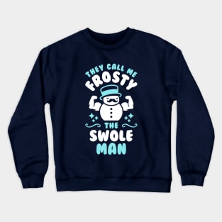 They Call Me Frosty The Swole Man Crewneck Sweatshirt